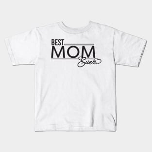 Best Mom Ever with Heart Kids T-Shirt